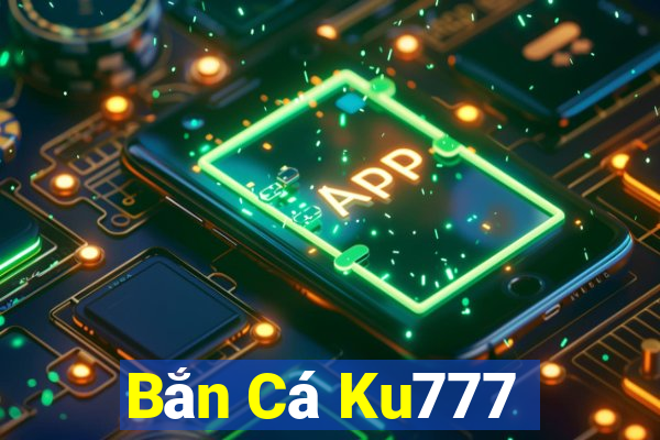 Bắn Cá Ku777