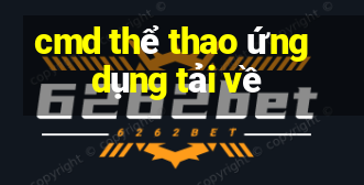 cmd thể thao ứng dụng tải về