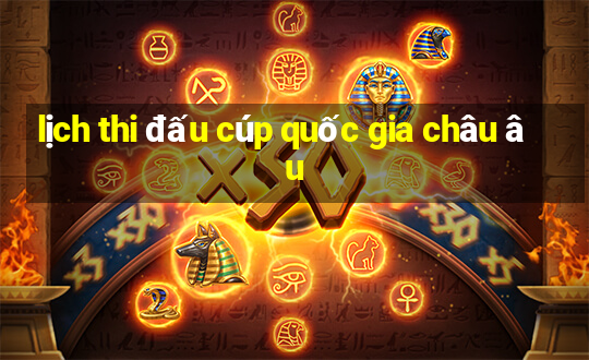 lịch thi đấu cúp quốc gia châu âu