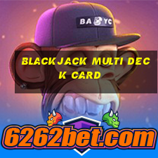 blackjack multi deck card