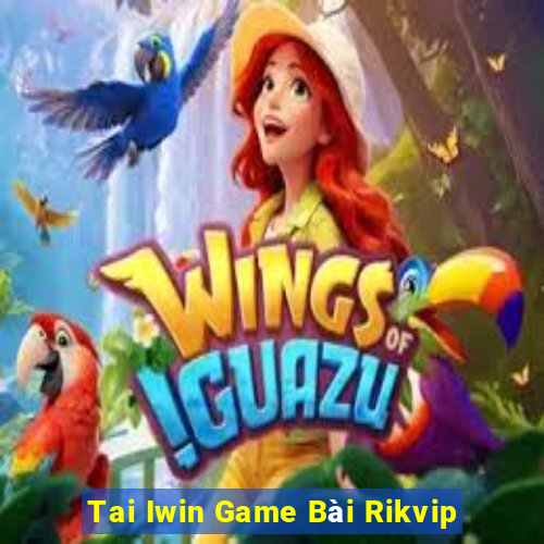 Tai Iwin Game Bài Rikvip