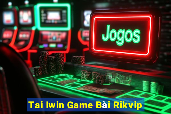 Tai Iwin Game Bài Rikvip