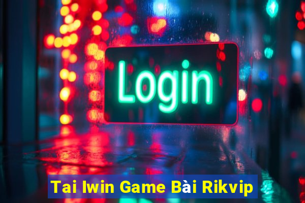 Tai Iwin Game Bài Rikvip