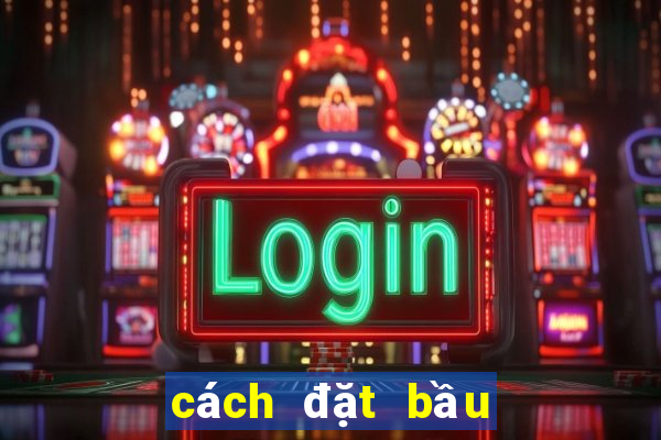 cách đặt bầu cua dễ thắng