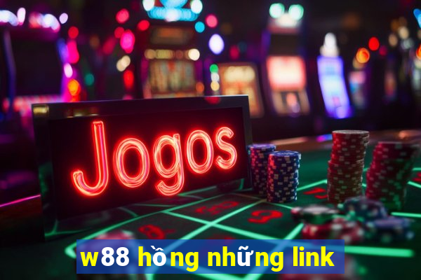 w88 hồng những link