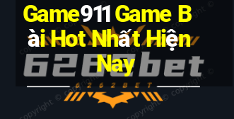 Game911 Game Bài Hot Nhất Hiện Nay