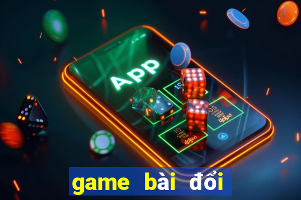 game bài đổi bomtan win