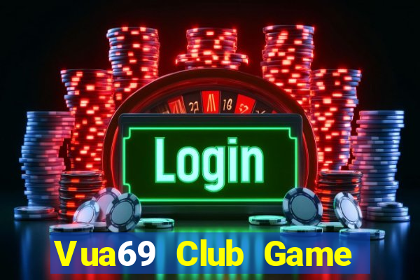 Vua69 Club Game Bài Đổi Thưởng Uy Tín