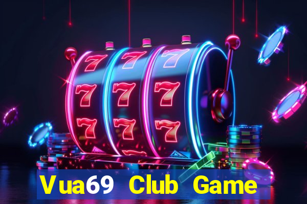 Vua69 Club Game Bài Đổi Thưởng Uy Tín