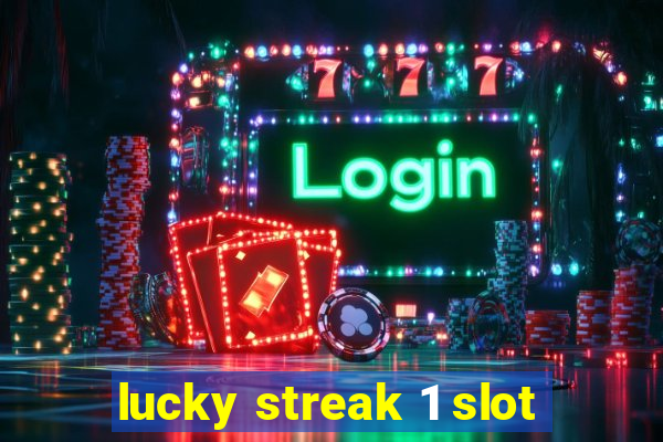 lucky streak 1 slot