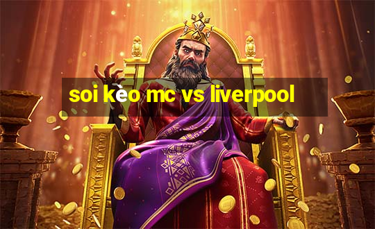 soi kèo mc vs liverpool