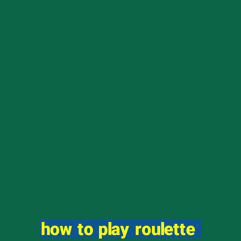 how to play roulette