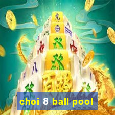 choi 8 ball pool