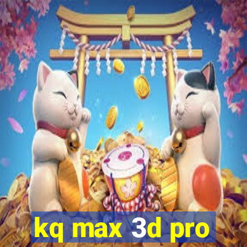 kq max 3d pro