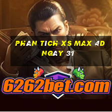 Phân tích XS Max 4D ngày 31