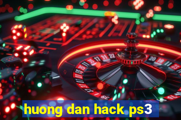 huong dan hack ps3