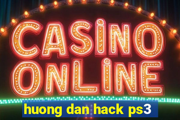 huong dan hack ps3