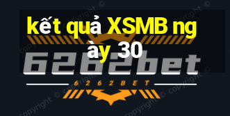 kết quả XSMB ngày 30