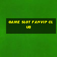 game slot fanvip club