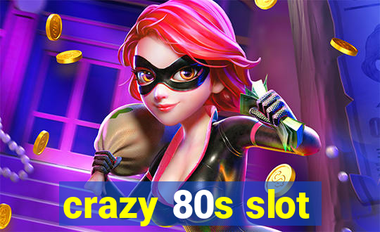 crazy 80s slot