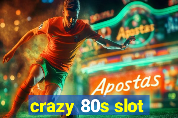 crazy 80s slot