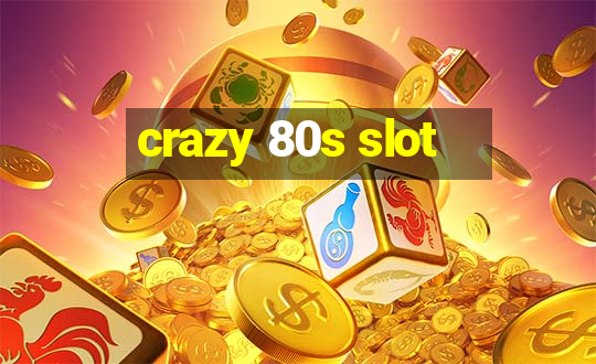 crazy 80s slot