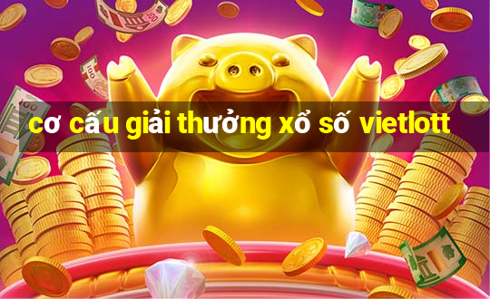 cơ cấu giải thưởng xổ số vietlott