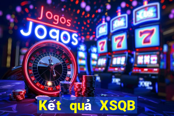 Kết quả XSQB Thứ 7