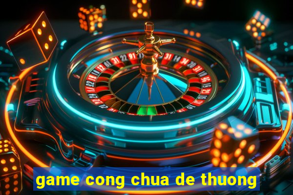 game cong chua de thuong