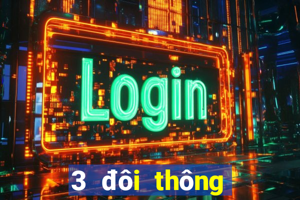 3 đôi thông trong sâm