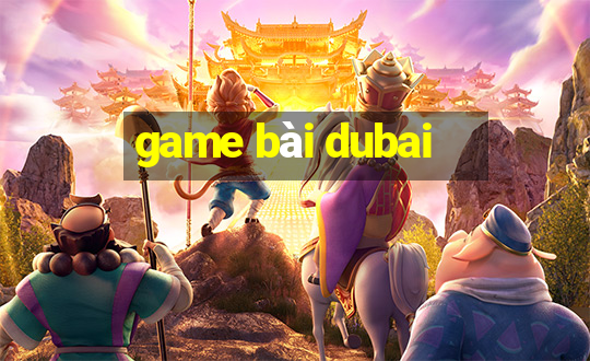 game bài dubai