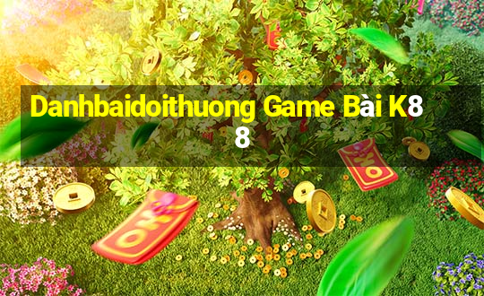 Danhbaidoithuong Game Bài K88