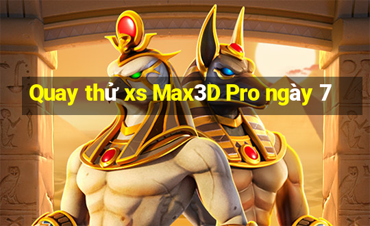 Quay thử xs Max3D Pro ngày 7