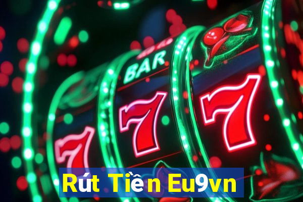 Rút Tiền Eu9vn