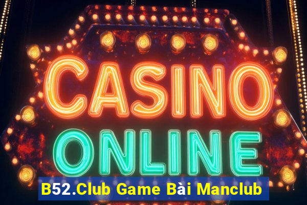 B52.Club Game Bài Manclub