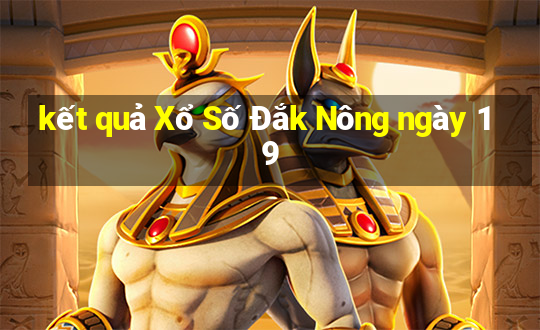 kết quả Xổ Số Đắk Nông ngày 19