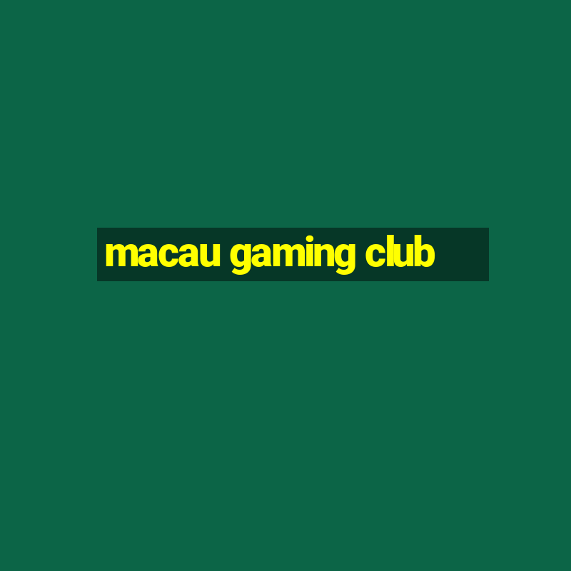 macau gaming club