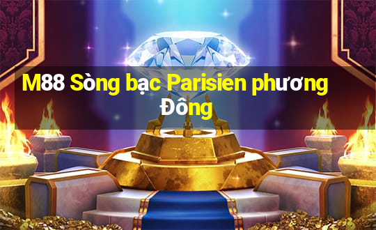 M88 Sòng bạc Parisien phương Đông