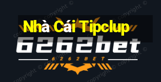 Nhà Cái Tipclup