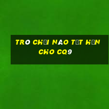 Trò chơi nào tốt hơn cho cq9