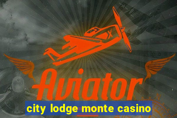 city lodge monte casino