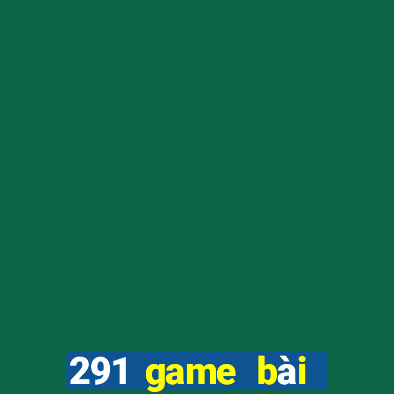 291 game bài Đức Châu bull bull