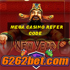 mega casino refer code