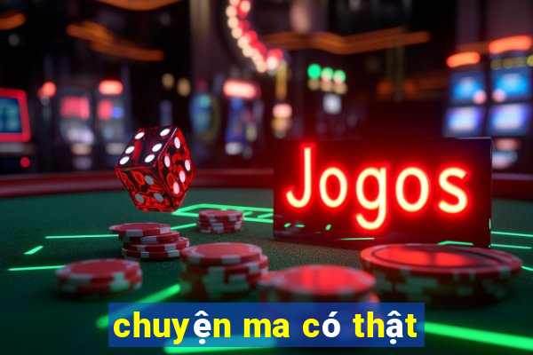 chuyện ma có thật