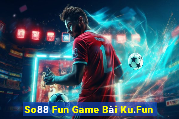 So88 Fun Game Bài Ku.Fun