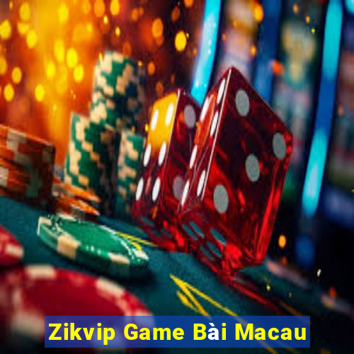 Zikvip Game Bài Macau