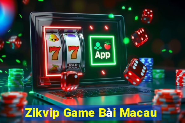 Zikvip Game Bài Macau