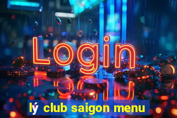 lý club saigon menu