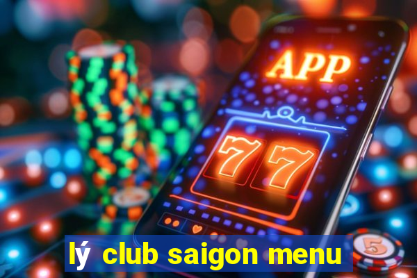 lý club saigon menu