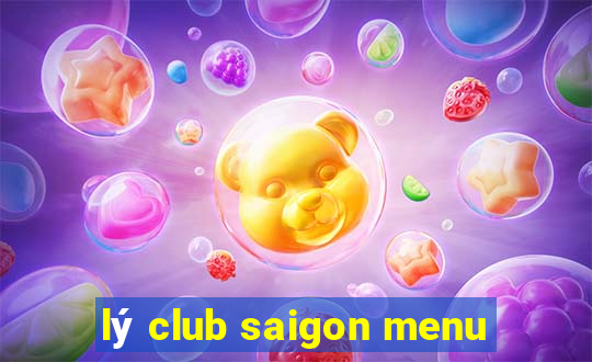 lý club saigon menu